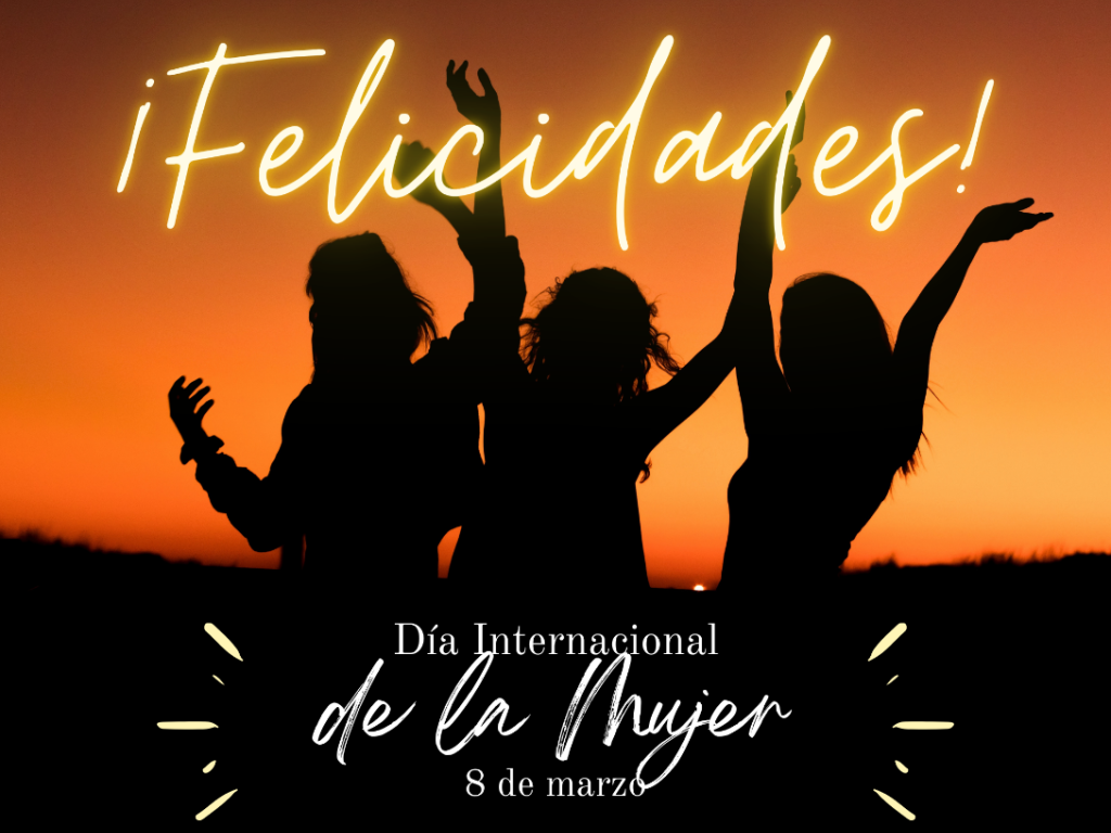 Celebrando el Día de la Mujer